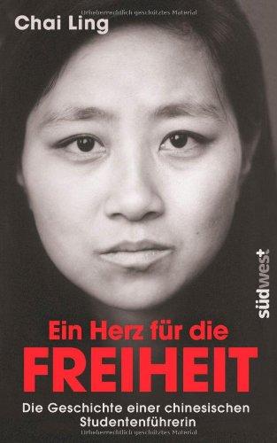 Ein Herz für die Freiheit: Die Geschichte einer chinesischen Studentenführerin