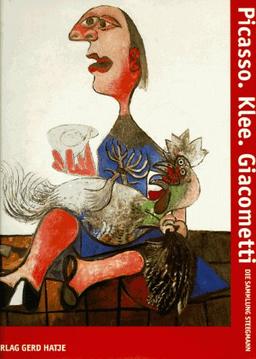 Picasso. Klee. Giacometti. Die Sammlung Steegmann