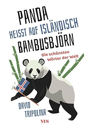 »Panda« heißt auf Isländisch »Bambusbjörn«: Die schönsten Wörter der Welt