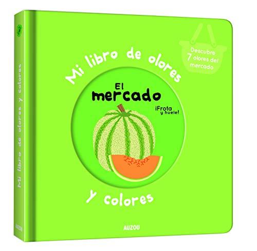 MI LIBRO DE OLORES EL MERCADO (Mi libro de olores y colores)