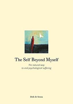 The Self Beyond Myself: The natural way to end psychological suffering