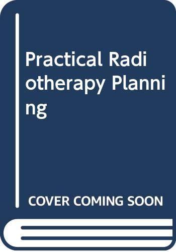 Practical Radiotherapy Planning: Royal Marsden Hospital Practice