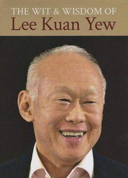 The Wit & Wisdom of Lee Kuan Yew