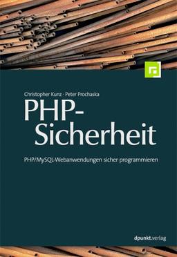 PHP-Sicherheit. PHP/MySQL-Webanwendungen sicher programmieren