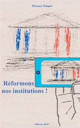 Réformons nos institutions !