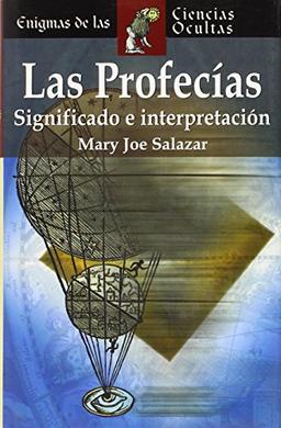 Las profecías. Cómo interpretarlas (Enigmas De Las Ciencias Ocultas/Enigmas of the Occult World (Spanish))