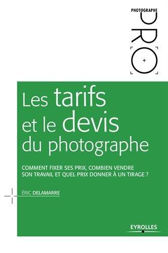 Les tarifs et le devis du photographe : comment fixer ses prix, combien vendre son travail et quel prix donner à un tirage ?