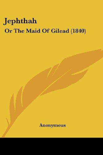 Jephthah: Or The Maid Of Gilead (1840)