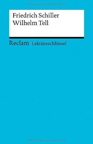 Friedrich Schiller: Wilhelm Tell. Lektüreschlüssel