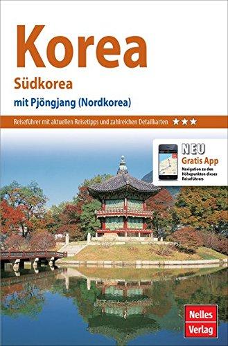 Nelles Guide Reiseführer Korea: Südkorea -- mit Pjöngjang (Nordkorea)