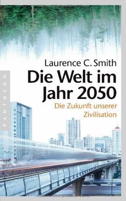 Die Welt im Jahr 2050: Die Zukunft unserer Zivilisation