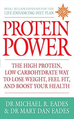 Protein Power: The High Protein/Low Carbohydrate Way to Lose Weight, Feel Fit, and Boost Your Health