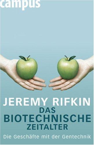 Das biotechnische Zeitalter: Die Geschäfte mit der Gentechnik