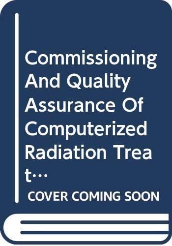 Commissioning and Quality Assurance of Computerized Radiation Treatment Planning: Technical Reports Series. 430