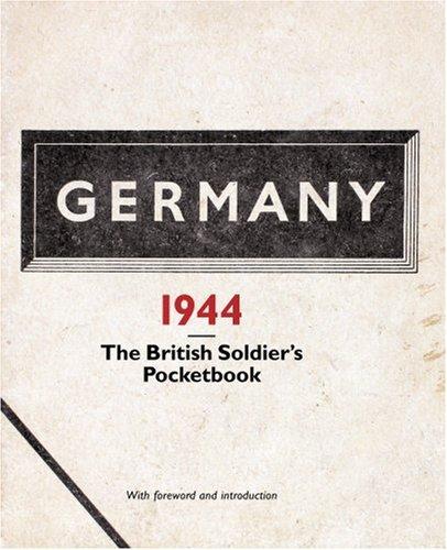 Germany 1944: A British Soldier's Pocketbook (Reliving History)