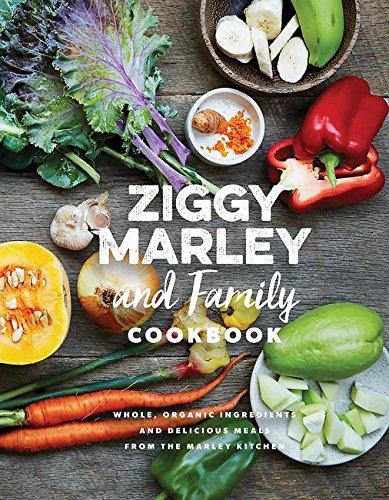 Ziggy Marley and Family Cookbook: Delicious Meals Made With Whole, Organic Ingredients from the Marley Kitchen