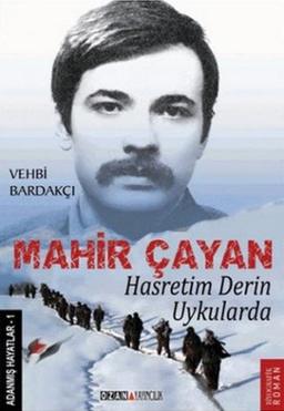 Hasretim Derin Uykularda: Mahir Cayan - Adanmis Hayatlar 1