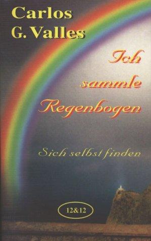 Ich sammle Regenbogen: Sich selbst finden