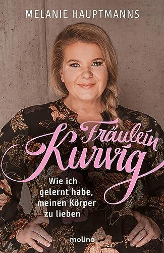 Fräulein Kurvig: Wie ich gelernt habe, meinen Körper zu lieben | Von der Pionierin und wichtigsten Influencerin zum Thema Body Positivity