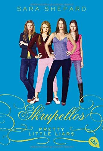 Pretty Little Liars - Skrupellos (Die Pretty Little Liars-Reihe, Band 10)