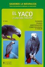 El yaco o loro gris africano : cuidados, crianza, adiestramento : cómo enseñarle a hablar (Salvemos la Naturaleza)