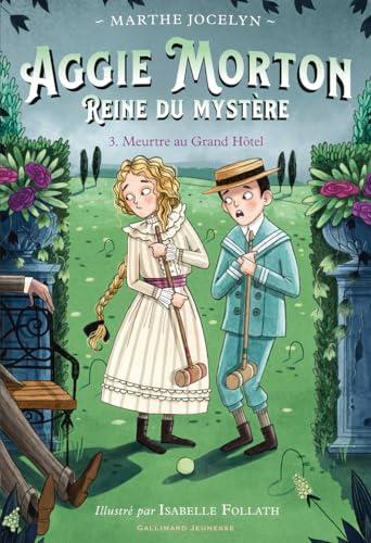 Aggie Morton, reine du mystère. Vol. 3. Meurtre au Grand Hôtel