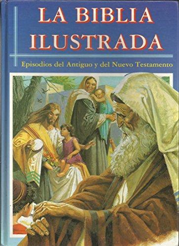 Biblia Ilustrada-episodios Del Antiguos Y Nuevo Testamento/the Ilustrated Bible Childrens Ilustrated Bible