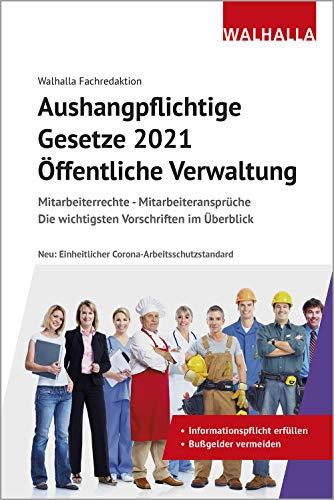 Aushangpflichtige Gesetze 2021 Öffentliche Verwaltung: Mitarbeiterrechte - Mitarbeiteransprüche; Die wichtigsten Vorschriften im Überblick; Mit Kordel zum Aushängen