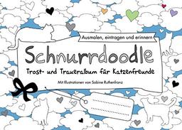 Schnurrdoodle - Trost- und Traueralbum für Katzenfreunde: Ausmalen, eintragen und erinnern