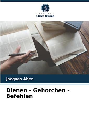 Dienen - Gehorchen - Befehlen: DE