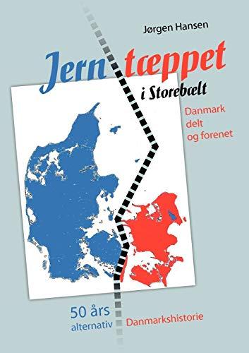 Jerntæppet i Storebælt - Danmark delt og forenet