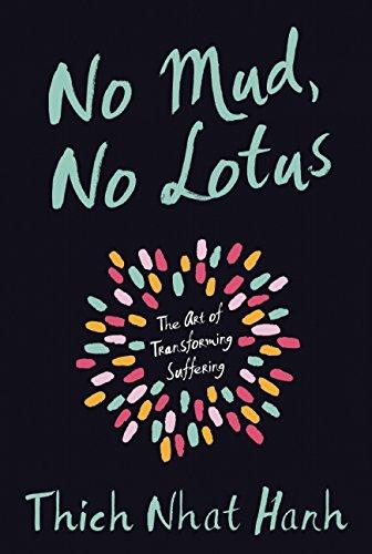 No Mud, No Lotus: The Art of Transforming Suffering