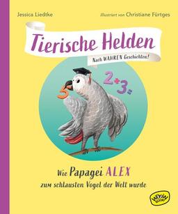 Tierische Helden (Band 2): Wie Papagei Alex zum schlausten Vogel der Welt wurde