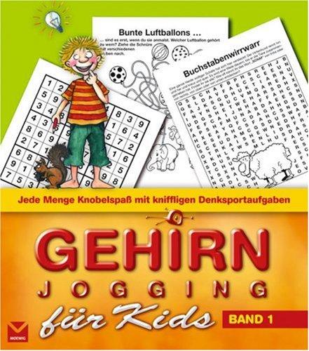 Gehirnjogging für Kids 01: Jede Menge Knobelspaß mit kniffligen Denksportaufgaben