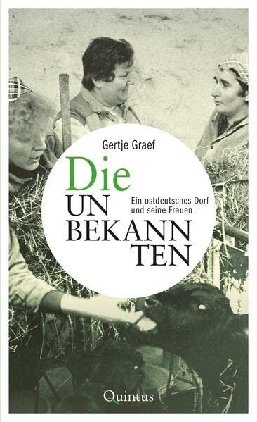 Die Unbekannten: Ein ostdeutsches Dorf und seine Frauen