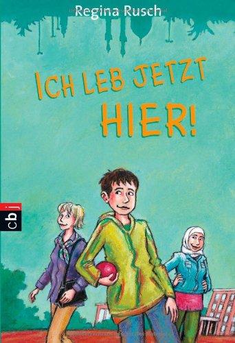 Ich leb jetzt hier!: Die Geschichte einer Einwanderer-Familie