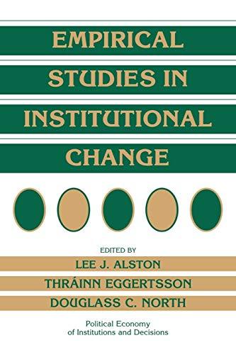 Empirical Studies in Institutional Change (Political Economy of Institutions and Decisions)