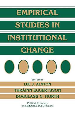 Empirical Studies in Institutional Change (Political Economy of Institutions and Decisions)