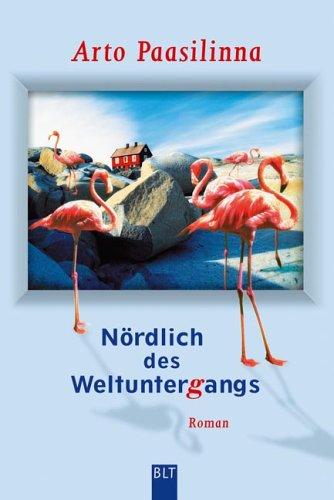 Nördlich des Weltuntergangs: Roman