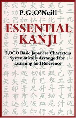 Essential Kanji: 2,000 Basic Japanese Characters Systematically Arranged For Learning And Reference