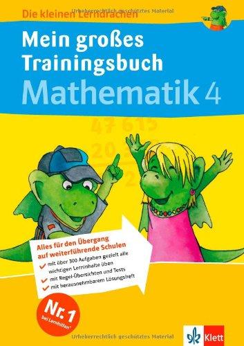 Die kleinen Lerndrachen: Mein großes Trainingsbuch Mathematik 4. Klasse. Alles für den Übergang auf weiterführende Schulen