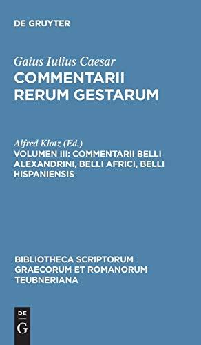 Commentarii belli Alexandrini, belli Africi, belli Hispaniensis (Bibliotheca scriptorum Graecorum et Romanorum Teubneriana)