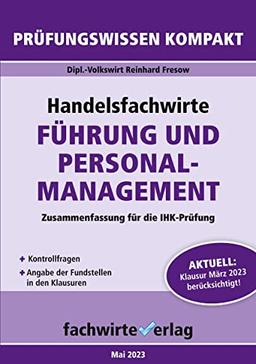 Handelsfachwirte: Führung und Personalmanagement: Prüfungswissen kompakt für die IHK-Klausur