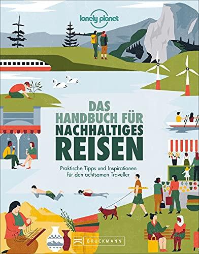 Reiseführer Nachhaltigkeit: Das Handbuch für nachhaltiges Reisen. Urlaub mit Umweltbewusstsein? Finden Sie in diesem Handbuch praktische Tipps und Inspirationen für den achtsamen Traveller.