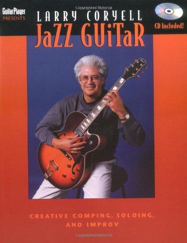 Larry Coryell: Jazz Guitar [With CD of Musical Exercises and Compositions]: Creative Comping, Soloing and Improv