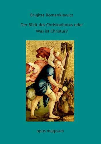 Der Blick des Christophorus oder: Was ist Christus?: Versuch einer Annäherung