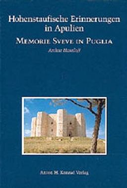 Hohenstaufische Erinnerungen in Apulien: Memorie Sueve in Puglia (Schriften zur staufischen Geschichte und Kunst)