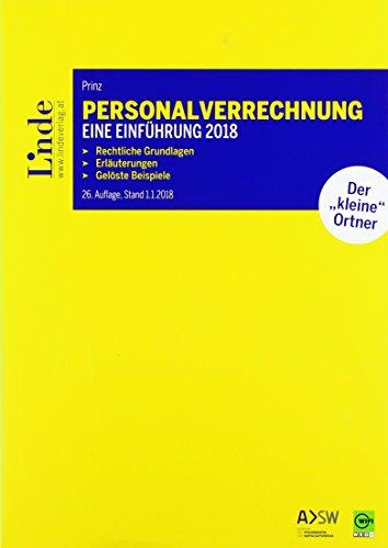 Personalverrechnung: eine Einführung 2018: Rechtliche Grundlagen. Erläuterungen. Gelöste Beispiele