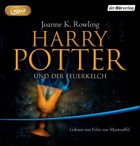 Harry Potter und der Feuerkelch: Gelesen von Felix von Manteuffel