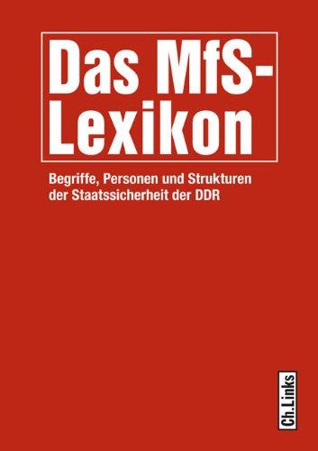 Das MfS-Lexikon: Begriffe, Personen und Strukturen der Staatssicherheit der DDR